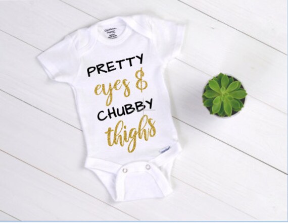 pretty eyes chubby thighs baby onesie