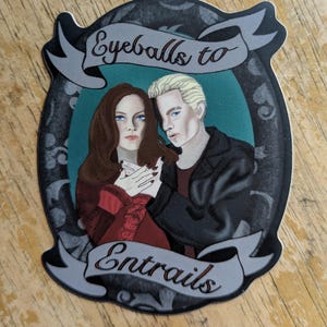 Spike and Drusilla Buffy the Vampire Slayer Vinyl waterproof Sticker Eyeballs to Entrails, Goth, romantic, 90s pop cult tv show, cult fandom