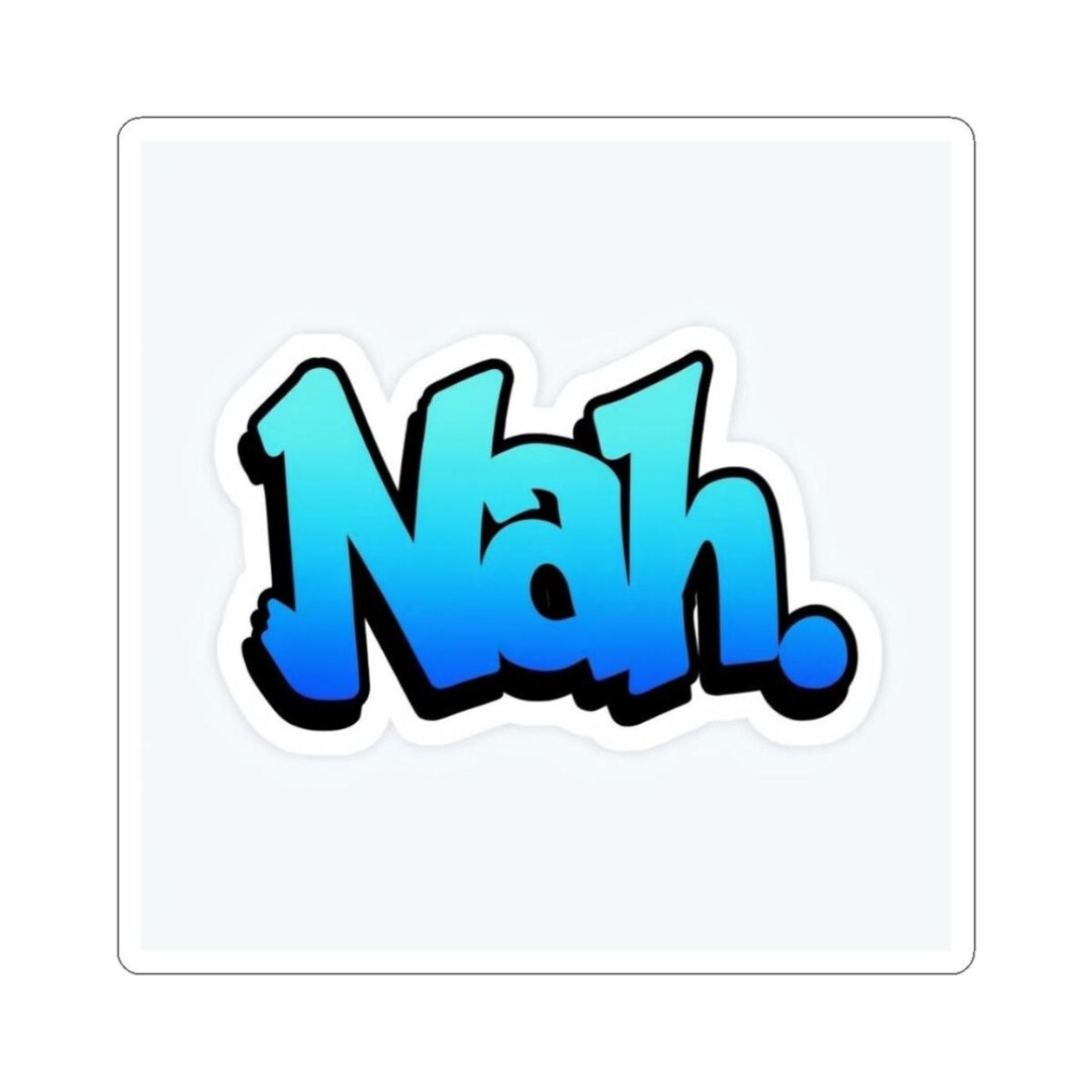 Kiss-cut Stickers - Nah Design Sticker, Funny Vinyl Decal, Laptop Decal ...