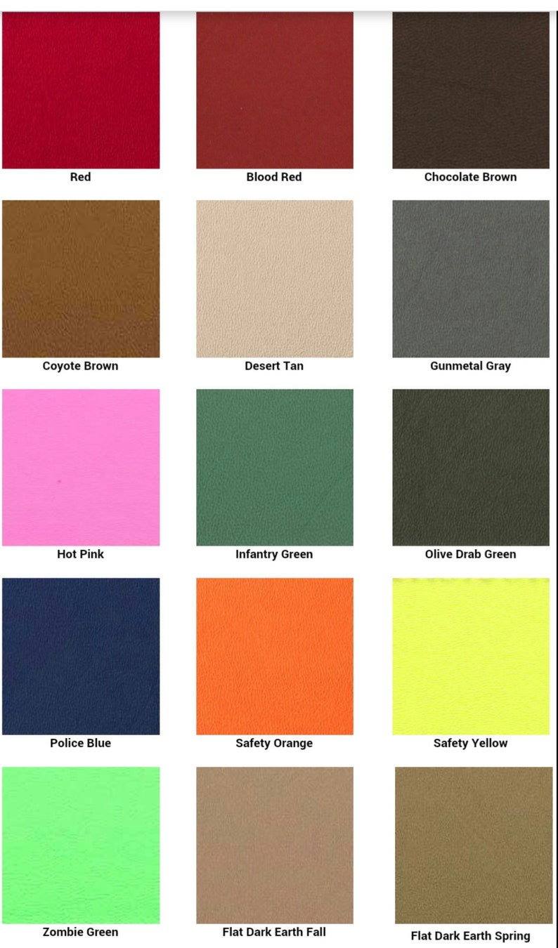 May include: A chart of 15 different colored swatches of leather. The colors are: Red, Blood Red, Chocolate Brown, Coyote Brown, Desert Tan, Gunmetal Gray, Hot Pink, Infantry Green, Olive Drab Green, Police Blue, Safety Orange, Safety Yellow, Zombie Green, Flat Dark Earth Fall, and Flat Dark Earth Spring.