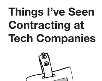 Things I've Seen Contracting at Tech Companies (PDF)