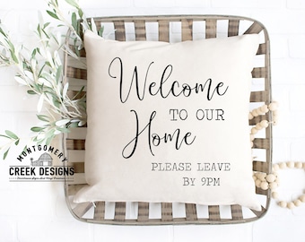 Welcome to our home please leave by 9pm svg, home svg, welcome Svg, pillow svg, farmhouse sign svg, svgs for signs, funny sign svg