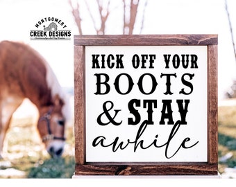 Kick off your boots and stay awhile svg, western svg, cowboy, farm svg, cut files, wood sign files, western
