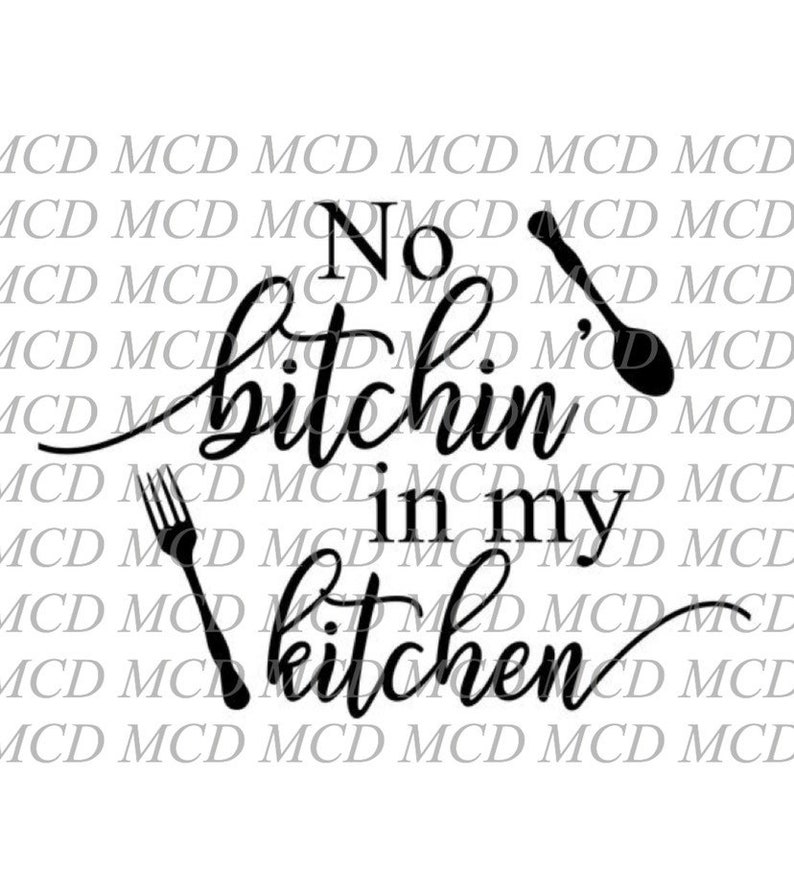 No Bitchin in my Kitchen SVG, Kitchen SVG, Funny Kitchen SVG, Silhouette files, Cricut cut files, png, dxf, kitchen sign svg image 2