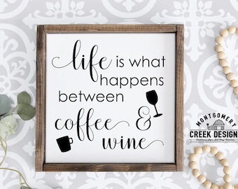 Coffee and wine Svg, Life is what happens between coffee and wine svg, cricut, silhouette, cut files, coffee sign svg, coffee bar files,