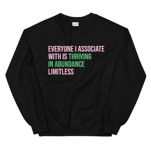 Everyone I Associate With Is Thriving / In Abundance / Limitless / Insecure / Sweatshirt / Kelli Quote / Kelli Insecure / Insecure Quote