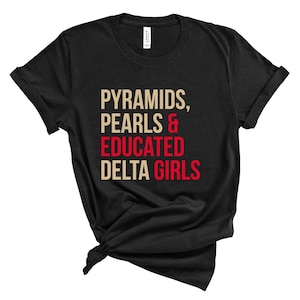 Delta Sigma Theta T-Shirt / Pyramids / Educated Deltas / Delta Girls / Delta Divas / Delta Sigma Theta / Crimson / Crimson and Cream / 1913