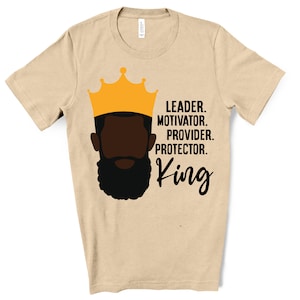 Black King Shirt / Beard / King Shirt / Leader / Motivator / Provider / Protector T-shirt / King / Fathers Day Shirt / Gift For Dad / Dad