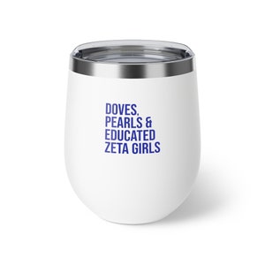 Zeta Phi Beta Insulated Cup / Doves / Pearls / Educated Zeta Girls / Zeta Probate / Finer Womanhood / Zeta Phi Beta Gift / Finer Woman