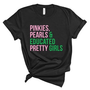 AKA T shirt / Pinkies /Pearls / Educated Pretty Girls / AKA Black