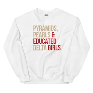 Delta Sigma Theta Sweatshirt / Pyramids / Educated Deltas / Delta Girls / Delta Divas / Delta Sigma Theta / 1913 - Crimson & Cream