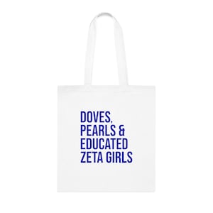 Zeta Phi Beta Cotton Tote Bag / Doves / Pearls / Educated Zeta Girls / Zeta Probate/Finer Womanhood / Since 1920 / Zeta Phi Beta Gift -White