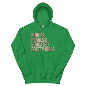 AKA Hoodie / Pinkies /Pearls / Educated Pretty Girls / AKA Hoodie / Pink and Green / Alpha Kappa Alpha / AKA Gift / Aka Graduation /Aka Grad