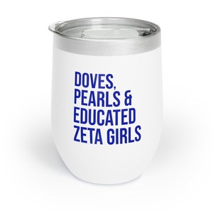 Zeta Phi Beta Wine Tumbler / Doves / Pearls / Educated Zeta Girls /Zeta Woman/ Zeta Phi Beta/ Finer Womanhood/ Since 1920/Zeta Phi Beta Gift