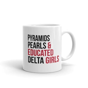 Pyramids / Pearls / Educated Delta Girls / 1913  Mug / Delta Sigma Theta Mug / Delta Sorority Mug / Delta Sigma Theta / Black Greeks