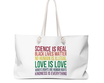 Weekender Bag/ Science is Real / Black Lives Matter / Love is Love / Bag / Women's Rights Bag/ Tote Bag / Beach Bag