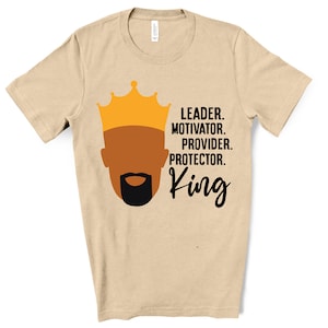 Black King Shirt / King Shirt / Leader / Motivator / Provider / Protector / T-shirt / Fathers Day Shirt / Gift For Dad / Black King / Dad
