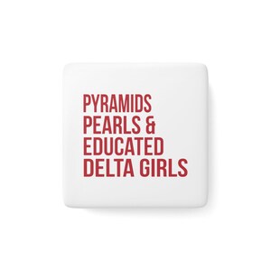 Delta Sigma Theta Square Porcelain Magnet/ Educated Deltas / Delta Girls / Delta Divas / 1913 / Delta Sigma Theta Sorority - White & Crimson