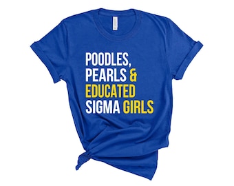Sigma Gamma Rho Shirt / Poodles / Pearls / Educated Sigma Girls / SGRho Shirt / RHOyal /SGRho Gift / Pretty Poodle / 1922 Shirt / 1922