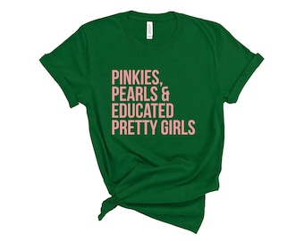 AKA T shirt / Pinkies / Pearls / Educated Pretty Girls / AKA Shirt / Pink and Green / Alpha Kappa Alpha / AKA Gift / Aka Grad / 1908 / Aka