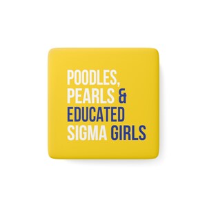 Sigma Gamma Rho Square Porcelain Magnet / Poodles / Pearls / Educated Sigma Girls / SGRho / RHOyal / Pretty Poodle / 1922 - Multi