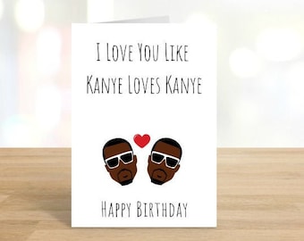 Printable I Love You Like / Kanye Loves Kanye / Funny Birthday Card / Happy Birthday / Birthday Card / Bday / Kanye / Ye / DIGITAL DOWNLOAD