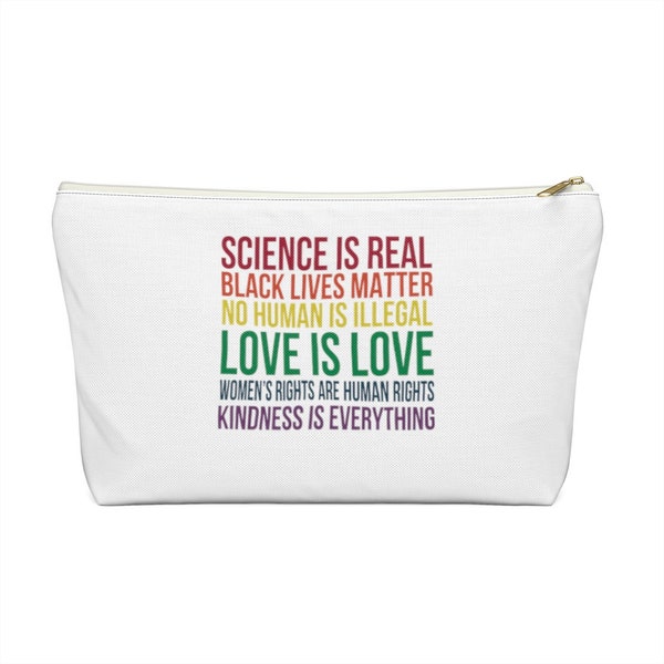 Science is Real / Accessory Pouch / T Bottom Pouch / Make Up Bag / Makeup Bag / Cosmetic Bag / Black Lives Matter / Love is Love / Rights