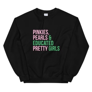 AKA Sweatshirt / Pinkies /Pearls / Educated Pretty Girls / Unisex Sweatshirt / Pink and Green / Alpha Kappa Alpha / Aka Graduation /Aka Grad image 1