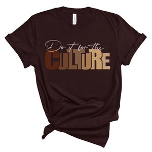 Faites-le pour la culture / T-shirt unisexe / Chemise noire Lives Matter / Chemise mélanine / Chemise noire Culture / Enracinement pour tout le monde noir