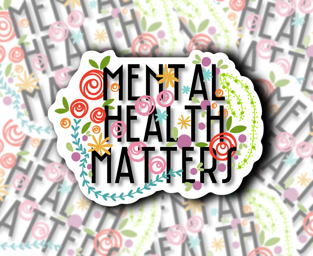 Mental Health Matters Sticker: Floral Vinyl Decal - Etsy