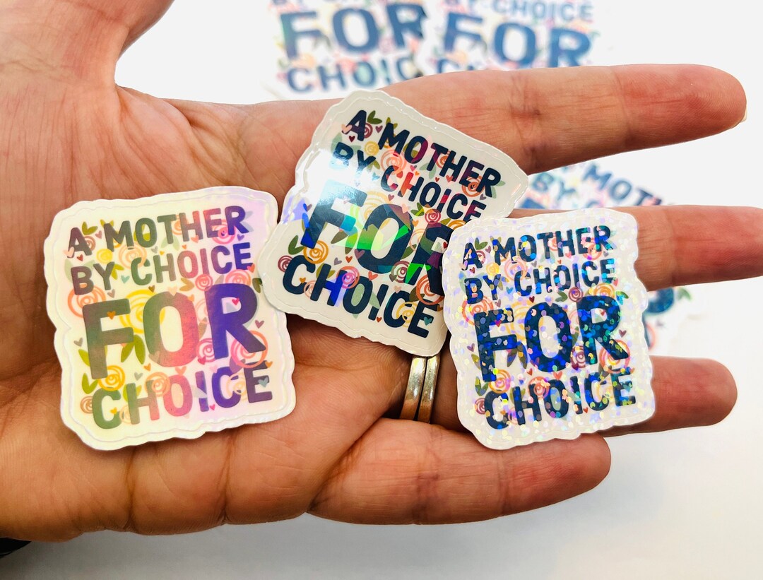 A Mother by Choice for Choice Pro Choice Sticker Holographic Decal Roe