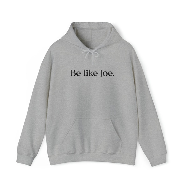 Be Like Joe Hoodie -Unisex Heavy Blend™ Hooded Sweatshirt