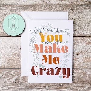 Leben ohne dich würde mich verrückt machen- Lustige Grußkarte. Handgemachtes, einzigartiges Geschenk für sie oder ihn. Liebe dich