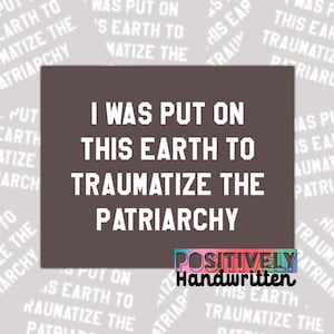 Traumatize The Patriarchy Sticker - Feminist Pro Choice Decal