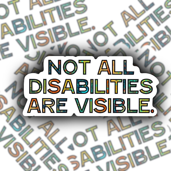 Not All Disabilities Are Visible | Colorful Lettering Design. Water resistant sticker for water bottles, Hydroflask, phone or laptop
