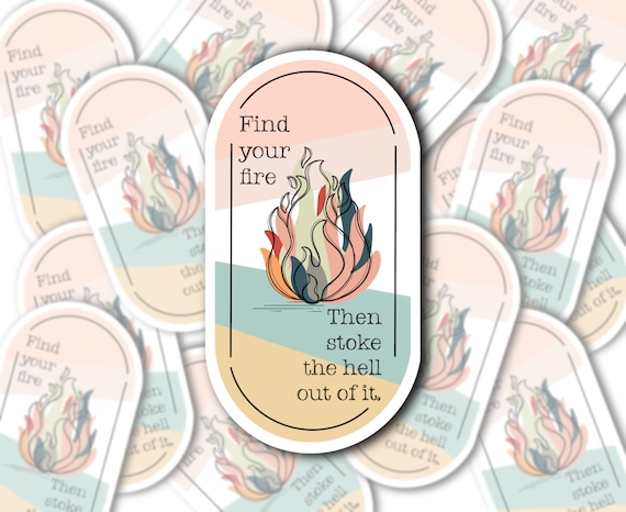 Inspirational Fire Sticker: Trendy Water-Resistant Decal
