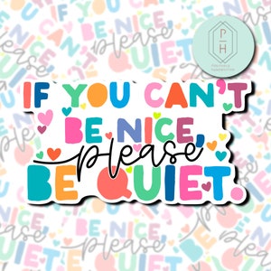 Be Nice or Be Quiet Sticker: Trendy Colorful Decal