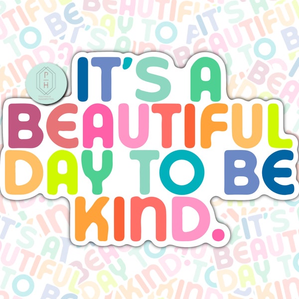 It’s A Beautiful Day To Be Kind | Colorful Trendy Sticker | Decal | Water-resistant | Water Bottle Sticker