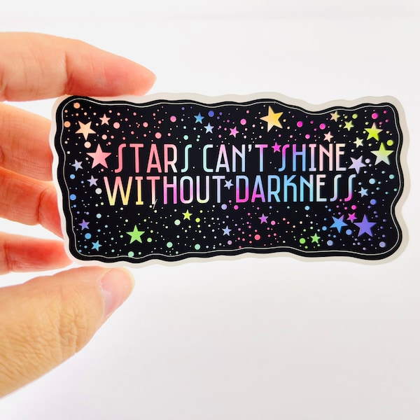 Inspirational Hydroflask Sticker. Stars Can’t Shine Without Darkness. Decal, for water bottle, bumper sticker. Water resistant.