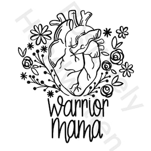 Anatomical Human Heart. Warrior Mama. Floral. CHD instant download Digital File. Inspirational quote. PNG. Sublimation hand lettering.