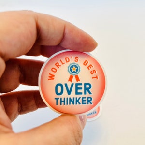 Worlds Best Over Thinker. | Funny, Sarcastic sticker | Unique, Trendy Decal | Water-resistant | For Water Bottle, laptop, Yeti, Hydroflask.