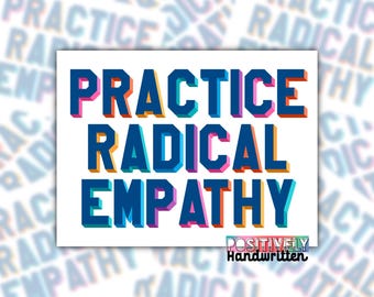 Sticker « Pratiquez l'empathie radicale » : LGBTQ, égalité des droits, pro-choix, anti-MAGA