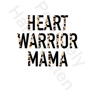 Heart Warrior Mama Instant download. Black, Cheetah Font. T shirt design. CHD. Congenital heart defect art. Digital file sublimation file.