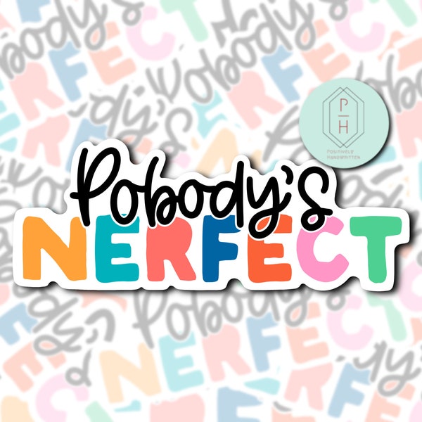 Pobody’s Nerfect | Nobody’s Perfect Funny, Colorful Trendy Sticker | Decal | Water-resistant | Water Bottle Sticker