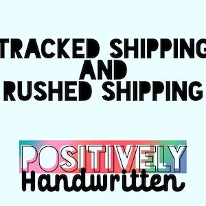 May include: Black text on a light blue background reads "Tracked Shipping and Rushed Shipping". Below the text is a rainbow gradient rectangle with the text "POSITIVELY" in black outlined letters. Below the rectangle is the text "Handwritten" in black.