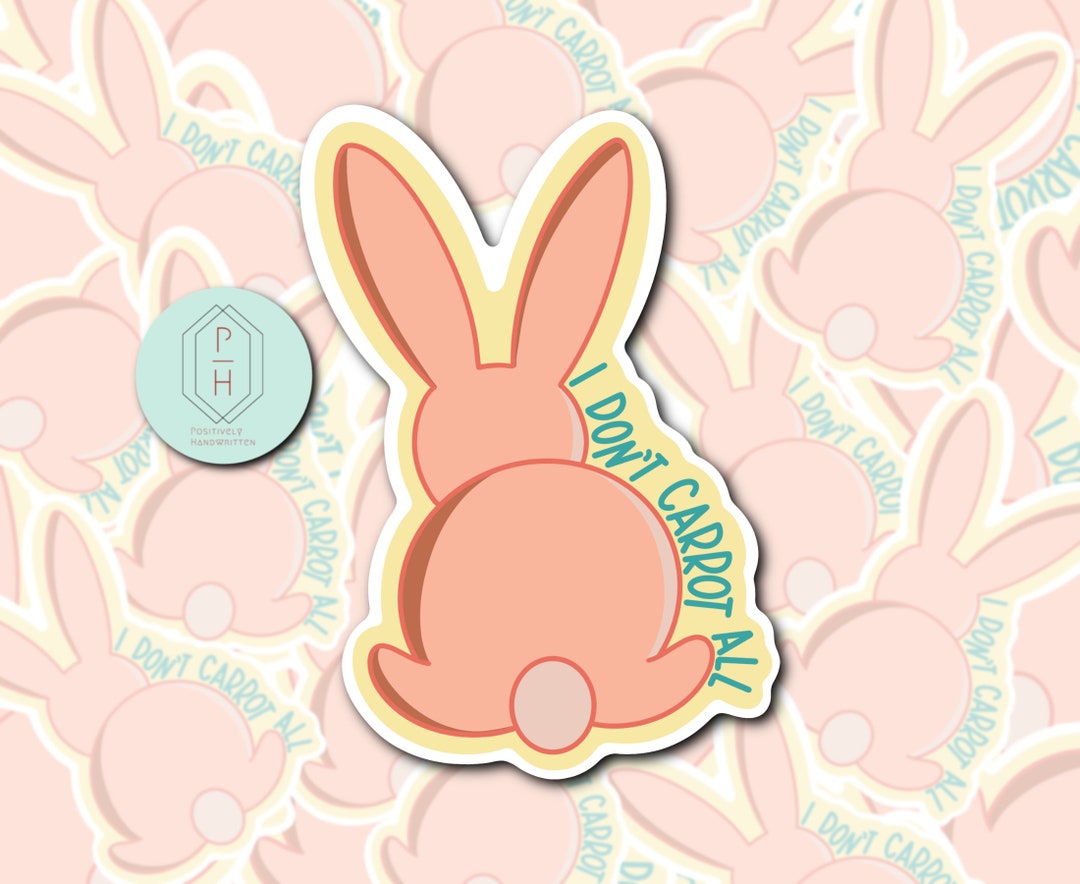 Bunny, Rabbit Sticker. I Dont Carrot All. Funny Laptop Decal