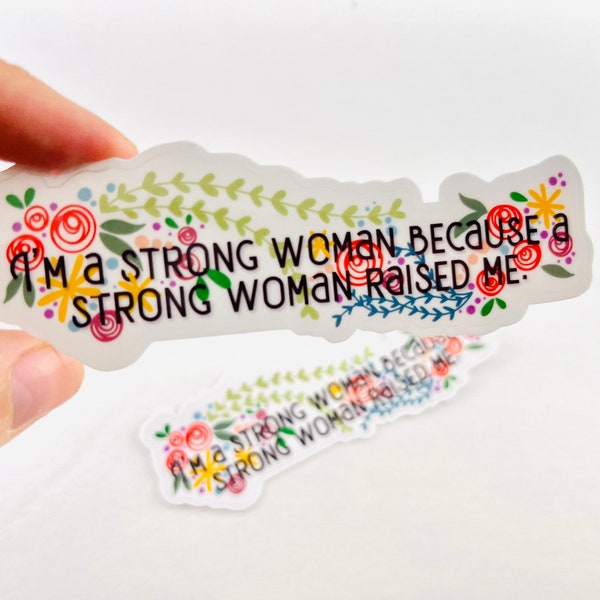 Strong Woman Raised Me | Women’s Rights Water Bottle Sticker | Feminist, Trendy Sticker | Decal | Water-resistant |