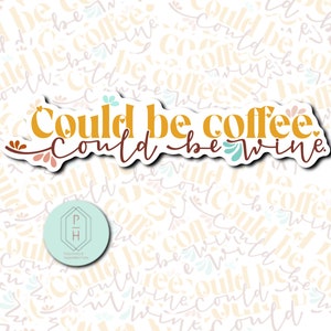 Could be coffee, wine. Funny wine, coffee sticker. For water bottle, travel coffee mug, yeti, Hydroflask decal. Gift idea, stocking stuffer.
