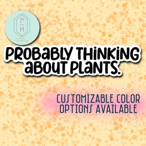 Probablemente pensando en plantas Calcomanía portátil / Etiqueta engomada divertida de la botella de agua / Regalo personalizable para amante de las plantas, jardinero / Relleno de medias.