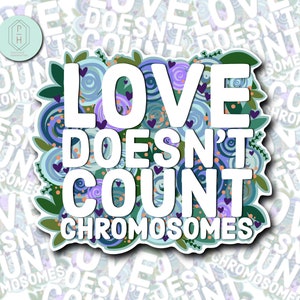 Love doesn’t count chromosomes.  Floral. Down’s Syndrome Awareness. Sticker, decal for phone or laptop, water bottle sticker